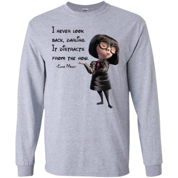I never look back darling It distracts from the now shirt