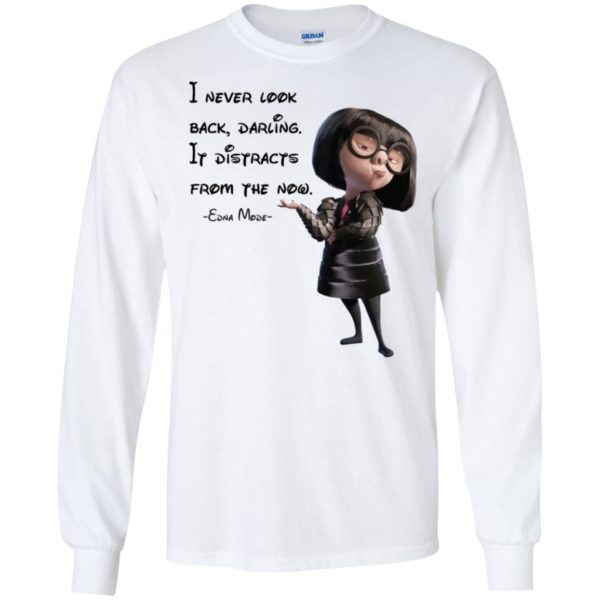I never look back darling It distracts from the now shirt