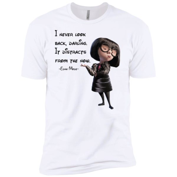 I never look back darling It distracts from the now shirt