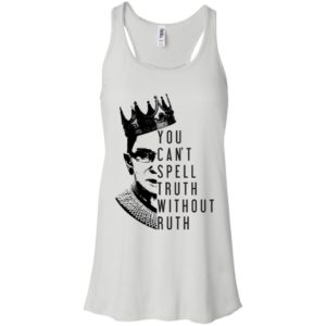 Notorious RBG You Can't Spell Truth Without Ruth Shirt
