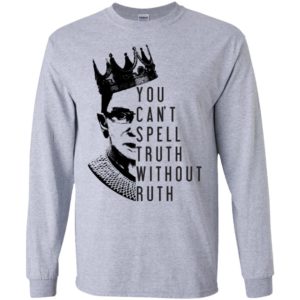 Notorious RBG You Can't Spell Truth Without Ruth Shirt