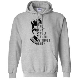 Notorious RBG You Can't Spell Truth Without Ruth Shirt