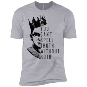 Notorious RBG You Can't Spell Truth Without Ruth Shirt