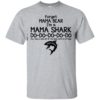 Forget Mama Bear I’m A Mama Shark DO DO DO DO DO Shirt