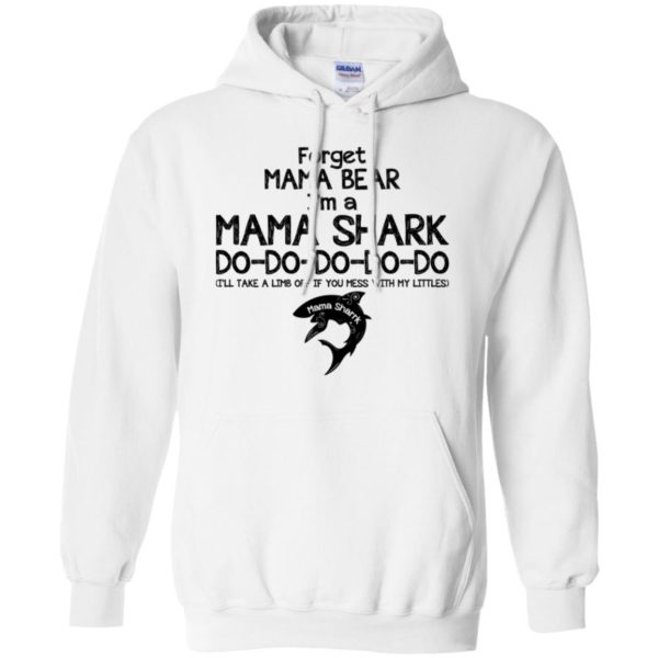 Forget Mama Bear I'm A Mama Shark DO DO DO DO DO Shirt