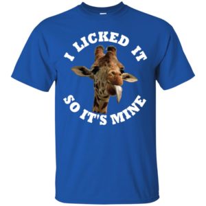 Giraffe I Licked It So It'S Mine Shirt