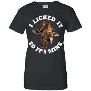 Giraffe I Licked It So It'S Mine Shirt