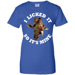 Giraffe I Licked It So It'S Mine Shirt