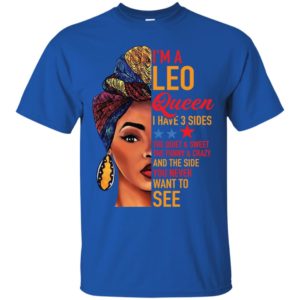 I'm a Leo queen I have 3 sides the quiet sweet the funny and crazy shirt