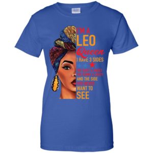 I'm a Leo queen I have 3 sides the quiet sweet the funny and crazy shirt