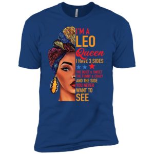 I'm a Leo queen I have 3 sides the quiet sweet the funny and crazy shirt