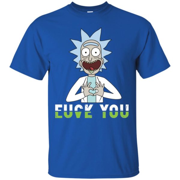 Rick And Morty Fuck You And Love You Shirt