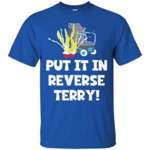 Put It In Reverse Terry Shirt