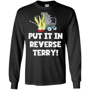 Put It In Reverse Terry Shirt