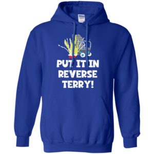 Put It In Reverse Terry Shirt