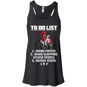 Deadpool To Do List Drink Coffee Avoid Slapping Stupid People Shirt