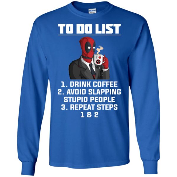 Deadpool To Do List Drink Coffee Avoid Slapping Stupid People Shirt