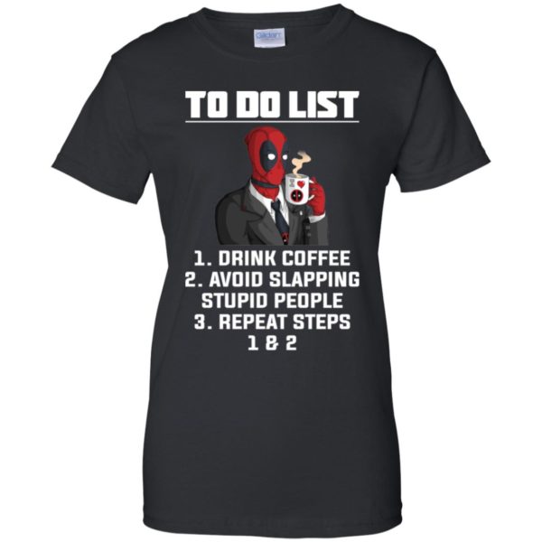 Deadpool To Do List Drink Coffee Avoid Slapping Stupid People Shirt