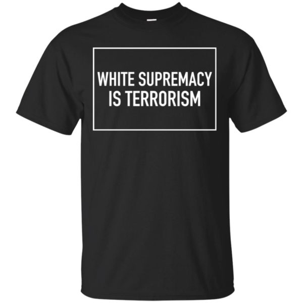 White Supremacy Is Terrorism Shirt