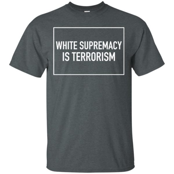 White Supremacy Is Terrorism Shirt