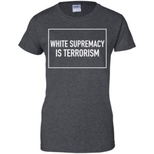 White Supremacy Is Terrorism Shirt image White Supremacy Is Terrorism Shirt