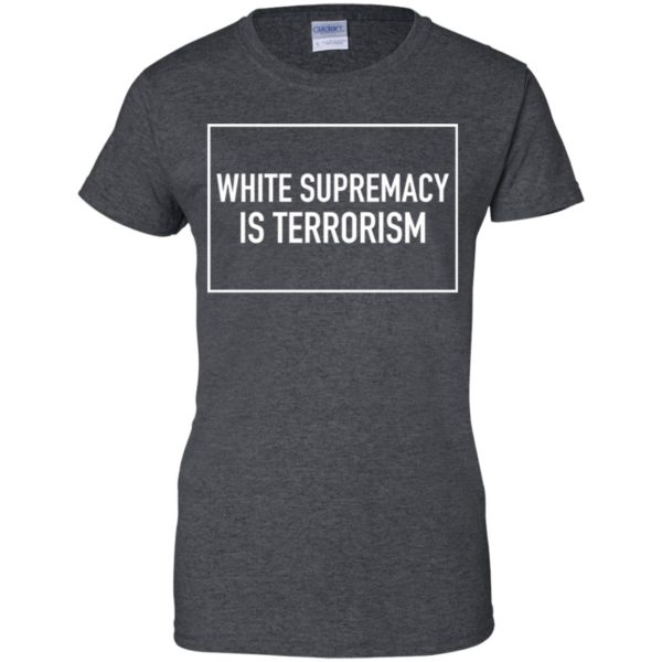White Supremacy Is Terrorism Shirt