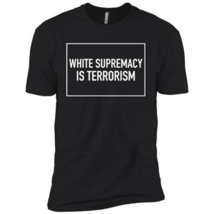 White Supremacy Is Terrorism Shirt image White Supremacy Is Terrorism Shirt