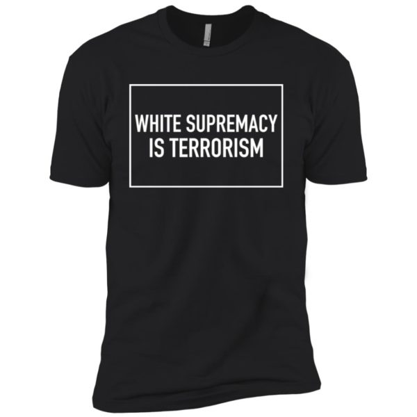 White Supremacy Is Terrorism Shirt