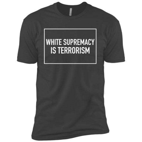 White Supremacy Is Terrorism Shirt