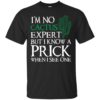 I’m no Cactus expert but I know a prick when I see one shirt