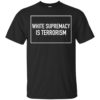 White Supremacy Is Terrorism Shirt
