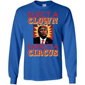 Elect A Clown Expect A Circus Shirt