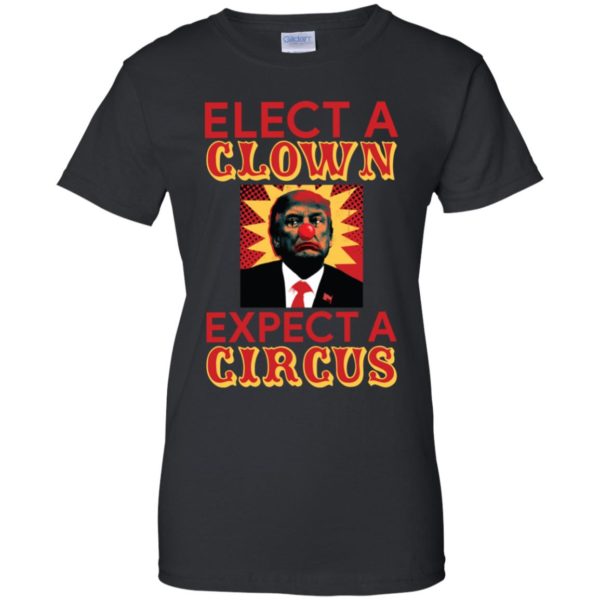 Elect A Clown Expect A Circus Shirt