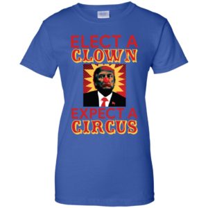 Elect A Clown Expect A Circus Shirt