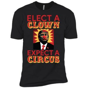 Elect A Clown Expect A Circus Shirt