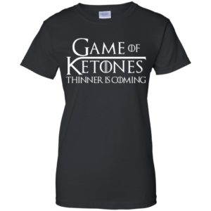 Game of Ketones Thinner is Coming Shirt