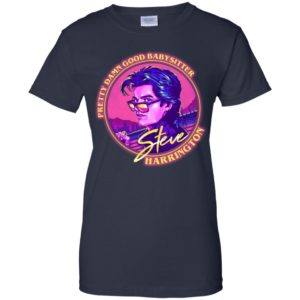 Steve Harrington Pretty Damn Good Babysitter Shirt