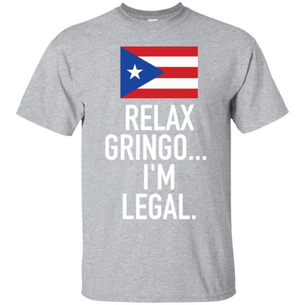 Relax Gringo I'm Legal Puerto Rico Shirt