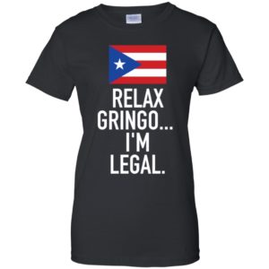 Relax Gringo I'm Legal Puerto Rico Shirt