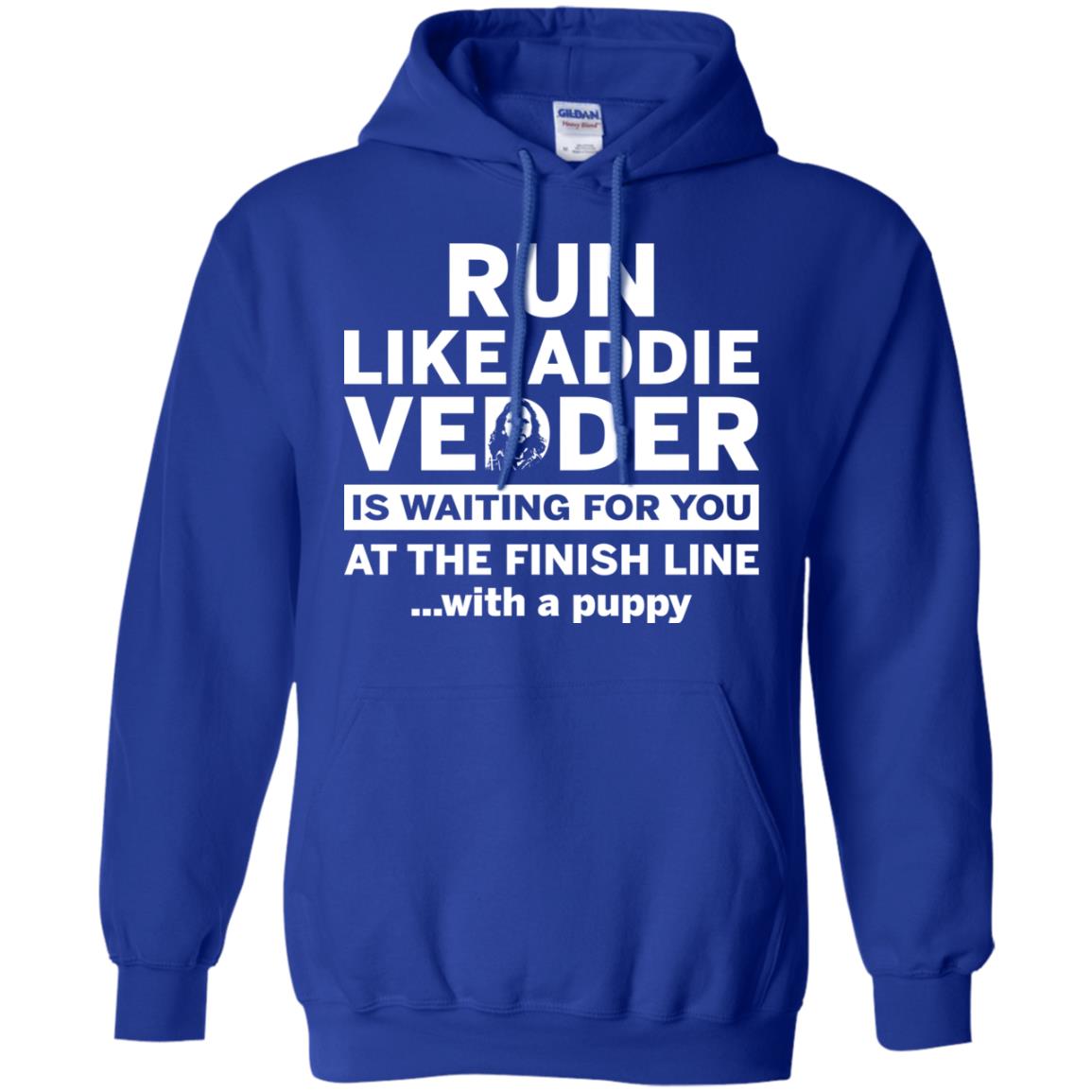 Run Like Addie Vedder Is Waiting For You At The Finish Line With A Puppy Shirt image Run Like Addie Vedder Is Waiting For You At The Finish Line With A Puppy Shirt