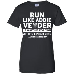 Run Like Addie Vedder Is Waiting For You At The Finish Line With A Puppy Shirt image Run Like Addie Vedder Is Waiting For You At The Finish Line With A Puppy Shirt