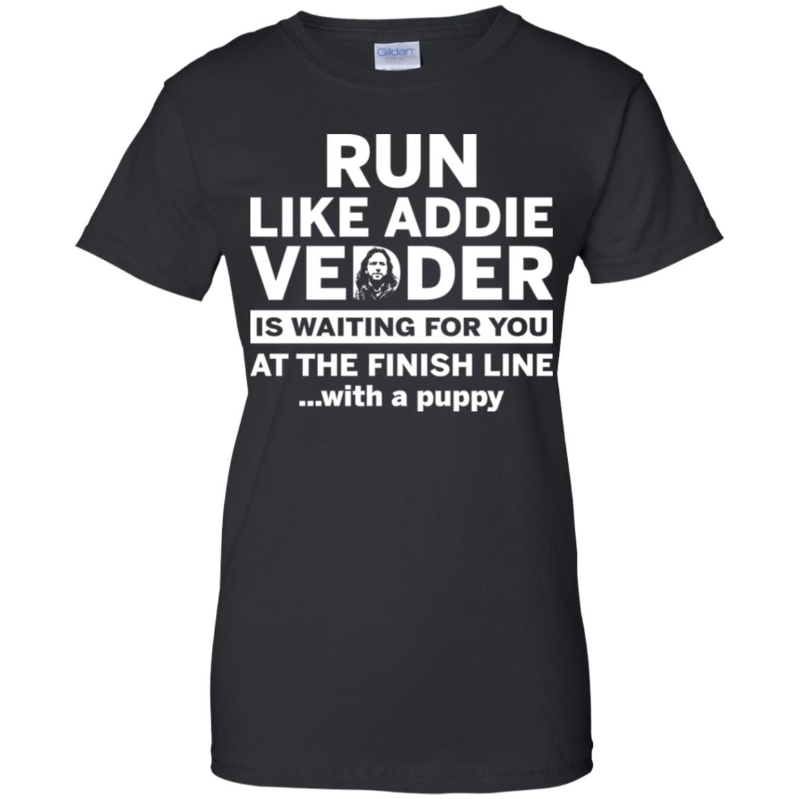 Run Like Addie Vedder Is Waiting For You At The Finish Line With A Puppy Shirt image Run Like Addie Vedder Is Waiting For You At The Finish Line With A Puppy Shirt