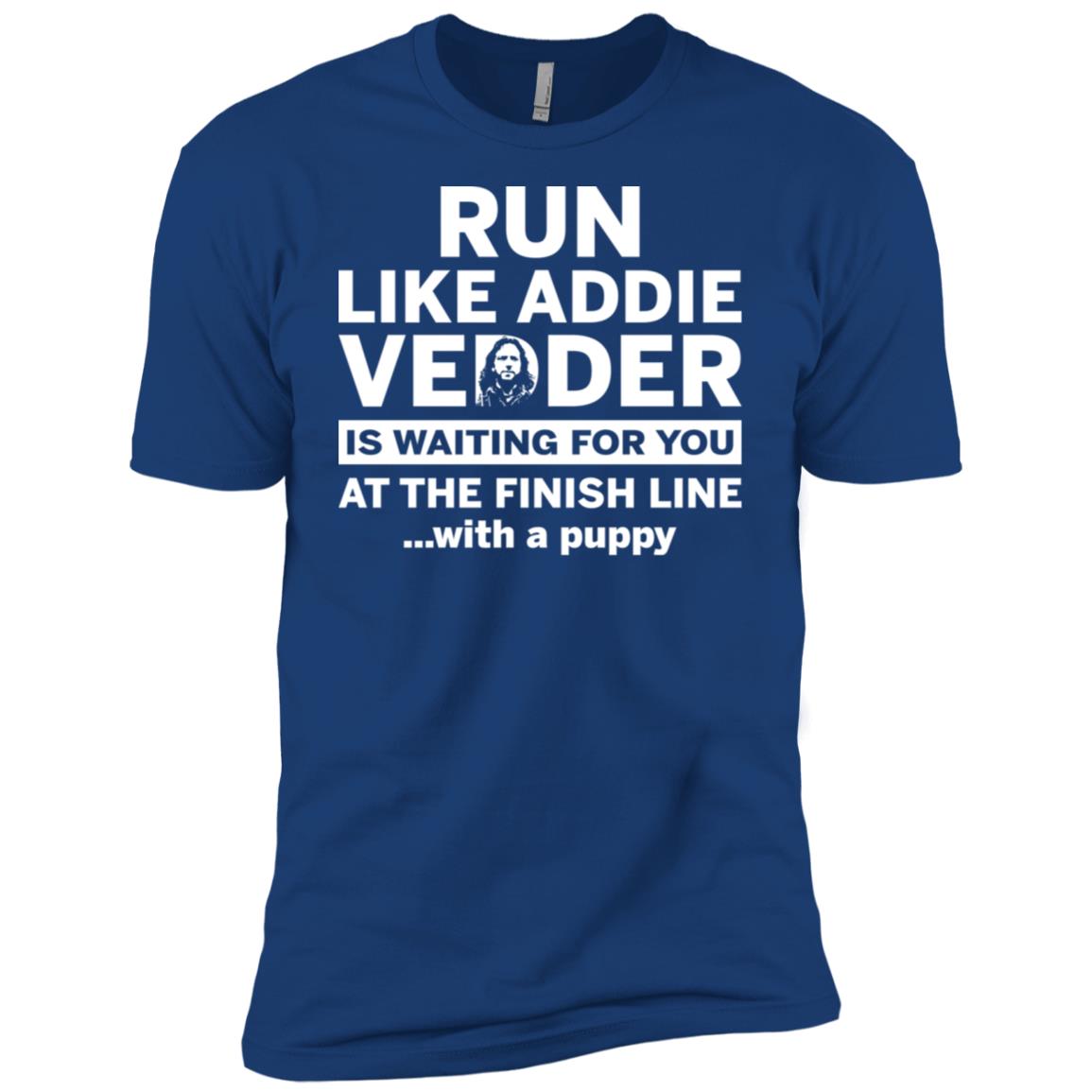 Run Like Addie Vedder Is Waiting For You At The Finish Line With A Puppy Shirt image Run Like Addie Vedder Is Waiting For You At The Finish Line With A Puppy Shirt