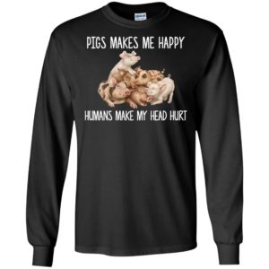 Pigs Makes Me Happy Humans Make My Head Hurt Shirt