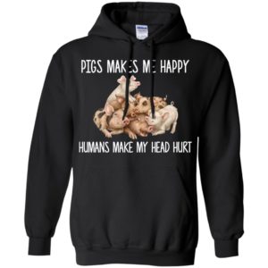 Pigs Makes Me Happy Humans Make My Head Hurt Shirt