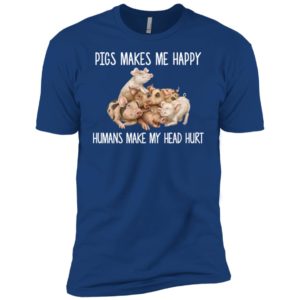 Pigs Makes Me Happy Humans Make My Head Hurt Shirt