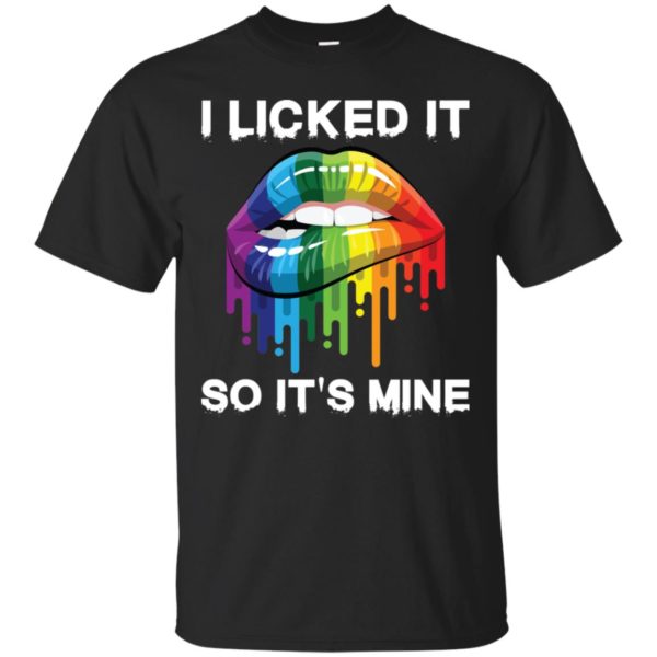 LGBT I Licked It So It's Mine Shirt