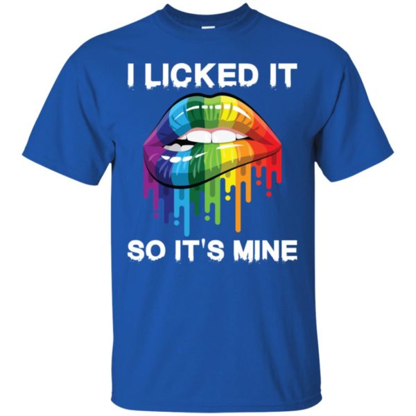 LGBT I Licked It So It's Mine Shirt