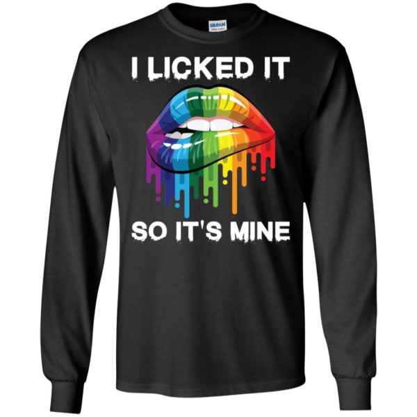 LGBT I Licked It So It's Mine Shirt