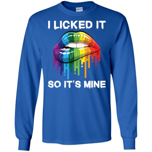 LGBT I Licked It So It's Mine Shirt